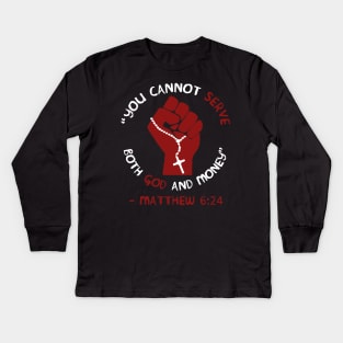 You Cannot Serve Both God And Money - Matthew 6:24, Christian, Leftist, Socialist Kids Long Sleeve T-Shirt